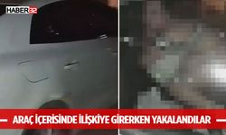 Araç içerisinde ilişkiye girerken yakalandılar