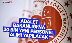 Adalet Bakanlığı'na 20 bin yeni personel alımı yapılacak