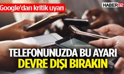Google akıllı telefon kullanıcılarını uyardı