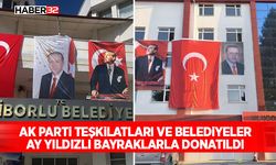 AK Parti teşkilatları ve belediyeler ay yıldızlı bayraklarla donatıldı