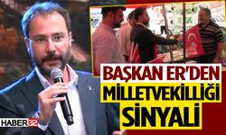 Başkan Er'den milletvekilliği sinyali
