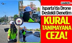 Isparta’da Drone Destekli Denetimler Devam Ediyor