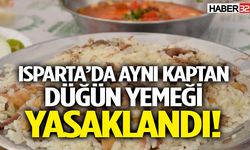 Son dakika! Isparta’da aynı kaptan düğün yemeği yasaklandı