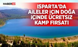 Isparta'da Aileler İçin Doğa İçinde Ücretsiz Kamp Fırsatı