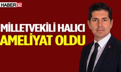 CHP Isparta Milletvekili Halıcı ameliyat oldu
