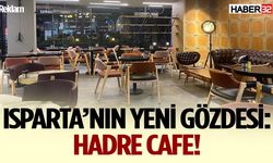 Isparta’da Yeni Lezzet Durağı: Hadre Cafe!