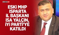 Eski MHP Isparta İl Başkanı İsa Yalçın, İYİ Parti'ye Katıldı