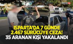 Isparta’da 7 Günde 2.467 Sürücüye Ceza! 35 Aranan Kişi Yakalandı
