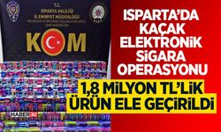 Isparta’da Kaçak Elektronik Sigara Operasyonu