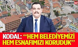 Kodal: “Hem belediyemizi hem esnafımızı koruduk”