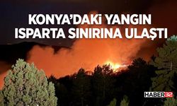 Konya’daki Yangın Isparta Sınırına Ulaştı: Müdahale Sürüyor