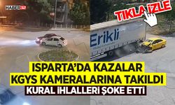 Isparta’da Kazalar KGYS Kameralarına Takıldı