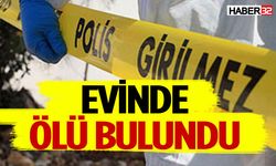 Acı haber… Evinde cansız bedeni bulundu