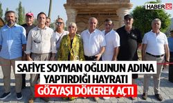 Safiye Soyman vefat eden oğlu için çeşme yaptırdı