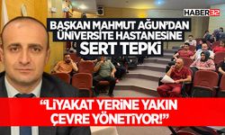 Başkan Mahmut Ağun’dan Üniversite Hastanesine Sert Tepki