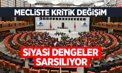 Mecliste Kritik Değişim - Siyasi Dengeler Sarsılıyor