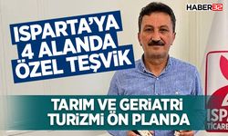 Isparta’ya 4 Alanda Özel Teşvik: Tarım ve Geriatri Turizmi Ön Planda