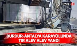 Burdur-Antalya Karayolunda Tır Alev Alev Yandı