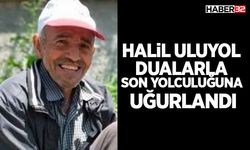 Halil Uluyol Dualarla Son Yolculuğuna Uğurlandı