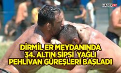 Dirmil Er Meydanında 34. Altın Sipsi Yağlı Pehlivan Güreşleri Başladı