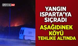 Yangın Isparta’ya Sıçradı: Aşağıdinek Köyü Tehlike Altında