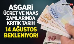 Asgari Ücret ve Maaş Zamlarında Kritik Tarih