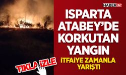 Isparta Atabey’de Korkutan Yangın! İtfaiye Zamanla Yarıştı