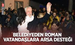 Belediyeden Roman Vatandaşlara Arsa Desteği