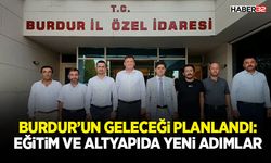 Burdur’da Eğitim ve Altyapıda Yeni Adımlar