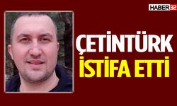 Çetintürk, Yönetim Kurulu Üyeliğinden İstifa Etti