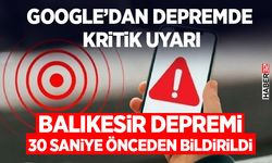 Google’dan Depremde Kritik Uyarı