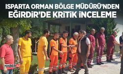 Isparta Orman Bölge Müdürü’nden Eğirdir’de Kritik İnceleme