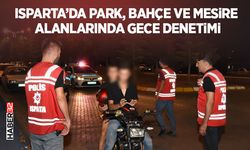 Isparta’da Park, Bahçe ve Mesire Alanlarında Gece Denetimi