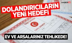 Dolandırıcıların Yeni Hedefi - Ev ve Arsalarınız Tehlikede!
