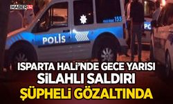 Isparta Hali’nde Gece Yarısı Silahlı Saldırı