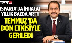 Isparta’da İhracat Temmuz’da Don Etkisiyle Geriledi
