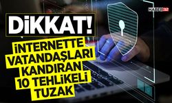 Dikkat! İnternette Vatandaşları Kandıran 10 Tehlikeli Tuzak