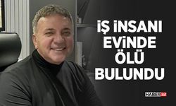 İş İnsanı Evinde Ölü Bulundu