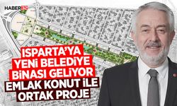 Isparta’ya Yeni Belediye Binası Geliyor
