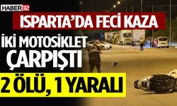 Isparta’da İki Motosiklet Çarpıştı: 2 Ölü, 1 Yaralı