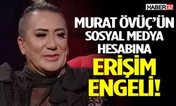 Murat Övüç’ün sosyal medya hesabına erişim engeli!