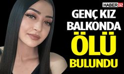 Genç kız evinin balkonunda ölü bulundu