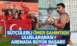 Sütçülerli Ömer Şahin’den Uluslararası Arenada Büyük Başarı!