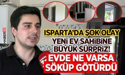 Isparta’da Şok Olay: Yeni Ev Sahibine Büyük Sürpriz!