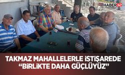 Takmaz Mahallelerle İstişarede: “Birlikte Daha Güçlüyüz”