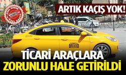 Ticari Araçlara Zorunlu Hale Getirildi