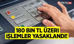 180 Bin TL Üzeri İşlemler Yasaklandı