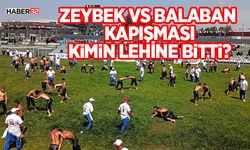 Zeybek vs Balaban Kapışması Kimin Lehine Bitti?