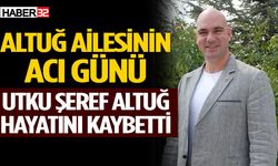 Altuğ Ailesinin Acı Günü: Utku Şeref Altuğ Hayatını Kaybetti