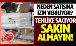 Tehlike saçıyor, sakın almayın!